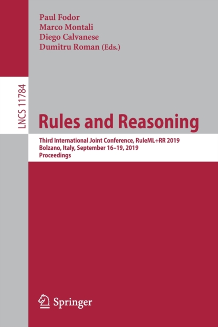 Rules and Reasoning : Third International Joint Conference, RuleML+RR 2019, Bolzano, Italy, September 16–19, 2019, Proceedings, Paperback / softback Book