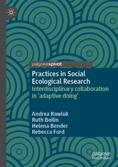 Practices in Social Ecological Research : Interdisciplinary collaboration in 'adaptive doing', EPUB eBook