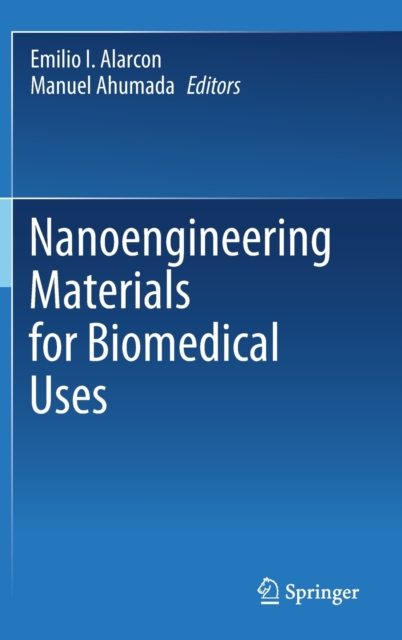 Nanoengineering Materials for Biomedical Uses, Hardback Book