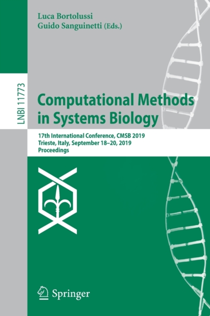 Computational Methods in Systems Biology : 17th International Conference, CMSB 2019, Trieste, Italy, September 18–20, 2019, Proceedings, Paperback / softback Book