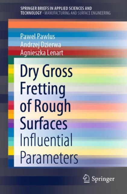 Dry Gross Fretting of Rough Surfaces : Influential Parameters, Paperback / softback Book
