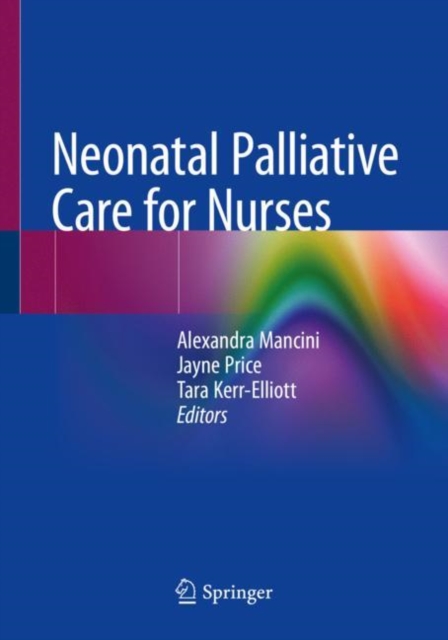 Neonatal Palliative Care for Nurses, Paperback / softback Book