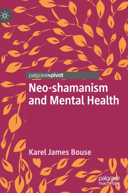 Neo-shamanism and Mental Health, Hardback Book