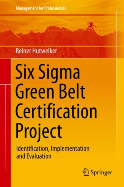 Six Sigma Green Belt Certification Project : Identification, Implementation and Evaluation, EPUB eBook