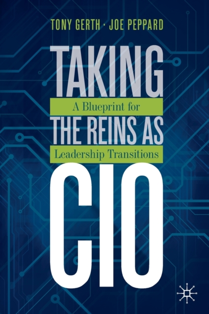Taking the Reins as CIO : A Blueprint for Leadership Transitions, Paperback / softback Book