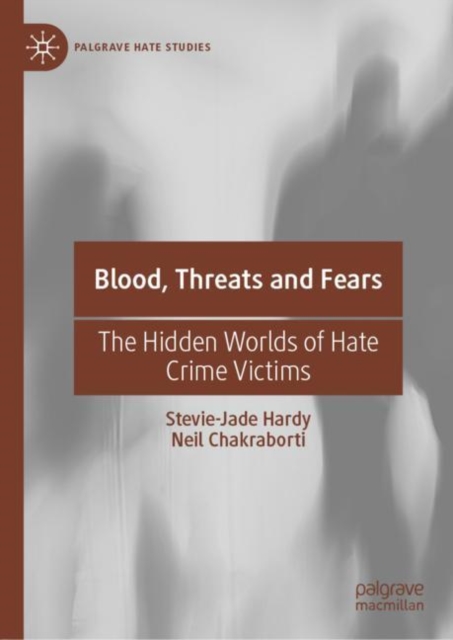 Blood, Threats and Fears : The Hidden Worlds of Hate Crime Victims, EPUB eBook