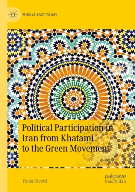 Political Participation in Iran from Khatami to the Green Movement, Paperback / softback Book