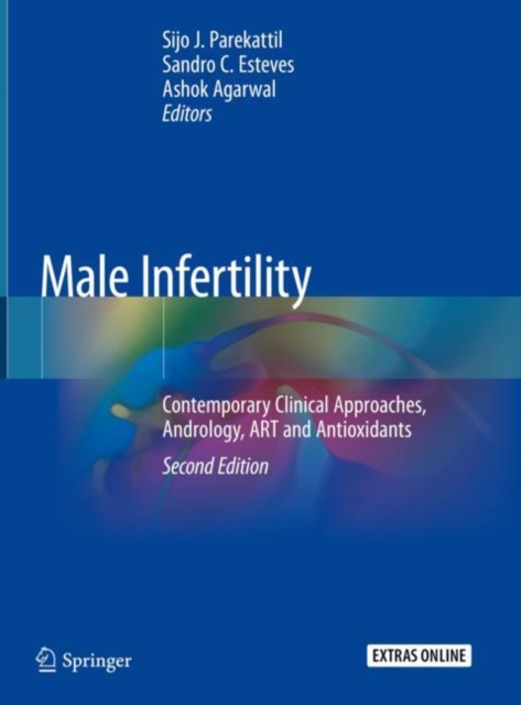 Male Infertility : Contemporary Clinical Approaches, Andrology, ART and Antioxidants, Hardback Book