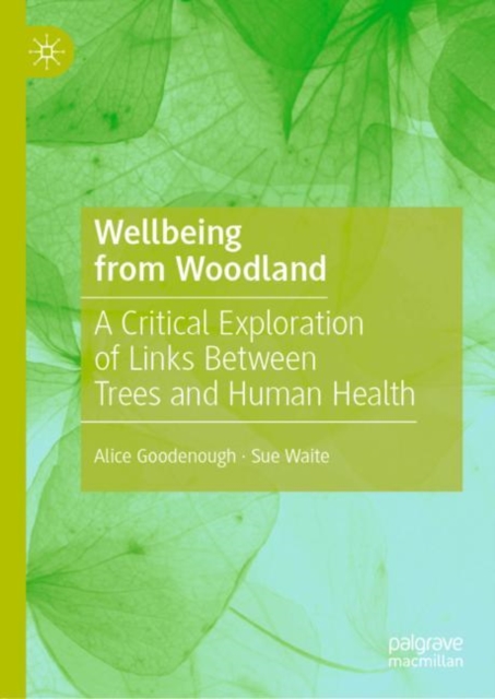 Wellbeing from Woodland : A Critical Exploration of Links Between Trees and Human Health, EPUB eBook