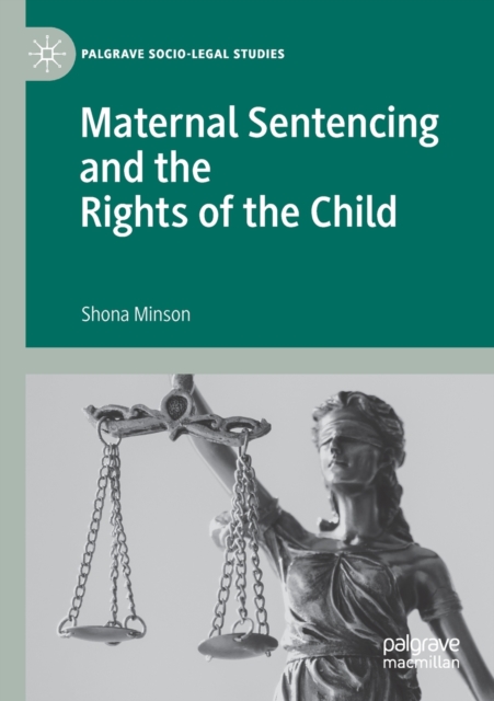 Maternal Sentencing and the Rights of the Child, Paperback / softback Book