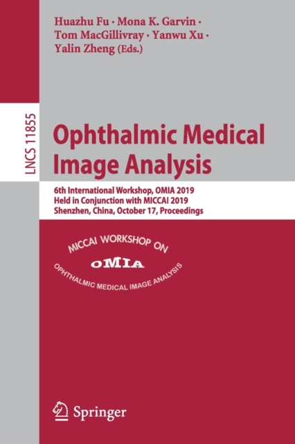 Ophthalmic Medical Image Analysis : 6th International Workshop, OMIA 2019, Held in Conjunction with MICCAI 2019, Shenzhen, China, October 17, Proceedings, Paperback / softback Book