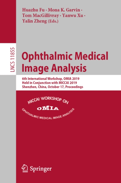 Ophthalmic Medical Image Analysis : 6th International Workshop, OMIA 2019, Held in Conjunction with MICCAI 2019, Shenzhen, China, October 17, Proceedings, EPUB eBook
