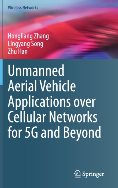 Unmanned Aerial Vehicle Applications over Cellular Networks for 5G and Beyond, Hardback Book