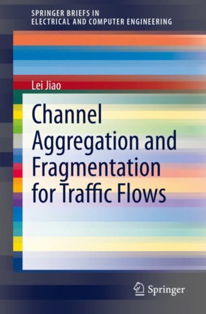 Channel Aggregation and Fragmentation for Traffic Flows, Paperback / softback Book