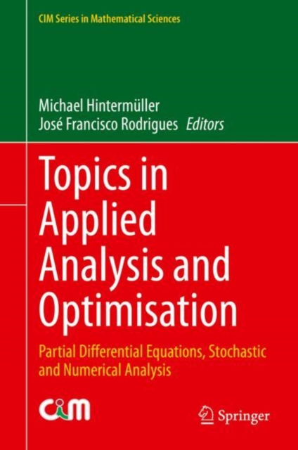 Topics in Applied Analysis and Optimisation : Partial Differential Equations, Stochastic and Numerical Analysis, Hardback Book