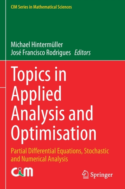 Topics in Applied Analysis and Optimisation : Partial Differential Equations, Stochastic and Numerical Analysis, Paperback / softback Book