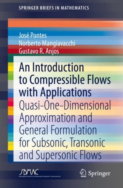An Introduction to Compressible Flows with Applications : Quasi-One-Dimensional Approximation and General Formulation for Subsonic, Transonic and Supersonic Flows, EPUB eBook
