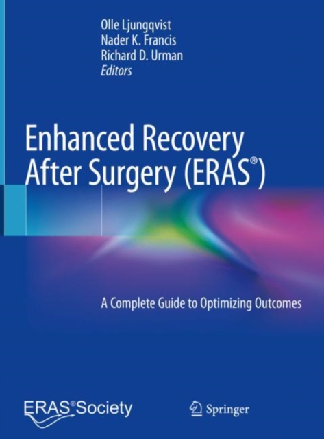 Enhanced Recovery After Surgery : A Complete Guide to Optimizing Outcomes, Hardback Book