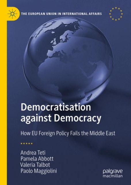 Democratisation against Democracy : How EU Foreign Policy Fails the Middle East, EPUB eBook
