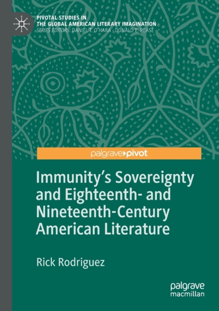 Immunity's Sovereignty and Eighteenth- and Nineteenth-Century American Literature, Paperback / softback Book