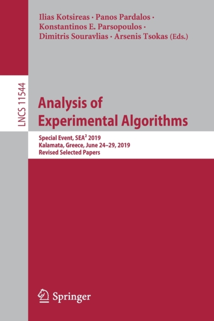 Analysis of Experimental Algorithms : Special Event, SEA² 2019, Kalamata, Greece, June 24-29, 2019, Revised Selected Papers, Paperback / softback Book