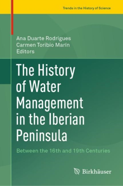 The History of Water Management in the Iberian Peninsula : Between the 16th and 19th Centuries, EPUB eBook