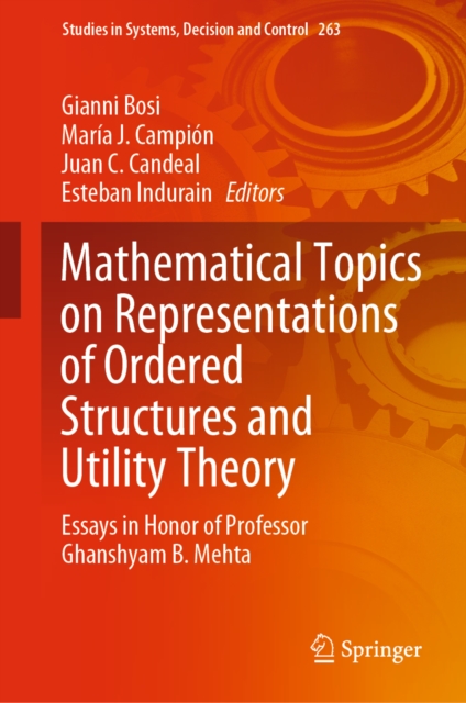 Mathematical Topics on Representations of Ordered Structures and Utility Theory : Essays in Honor of Professor Ghanshyam B. Mehta, EPUB eBook