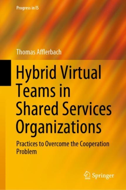 Hybrid Virtual Teams in Shared Services Organizations : Practices to Overcome the Cooperation Problem, EPUB eBook