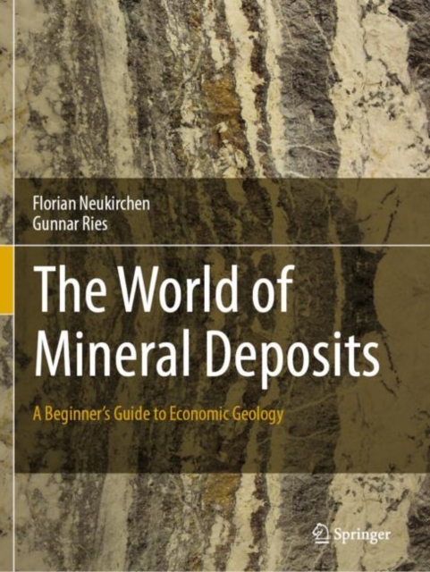 The World of Mineral Deposits : A Beginner's Guide to Economic Geology, Paperback / softback Book