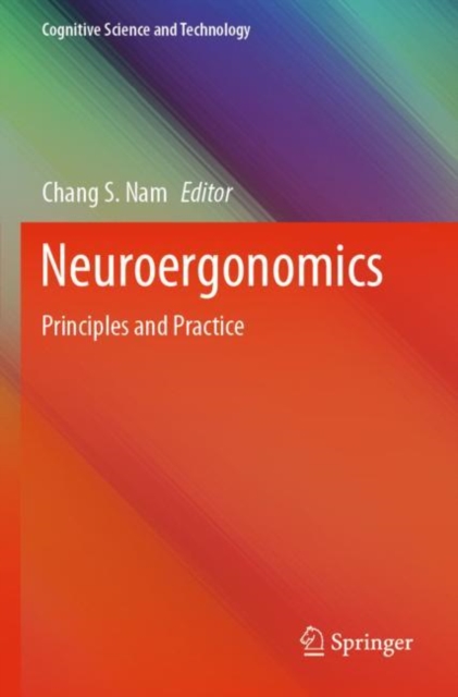 Neuroergonomics : Principles and Practice, Paperback / softback Book