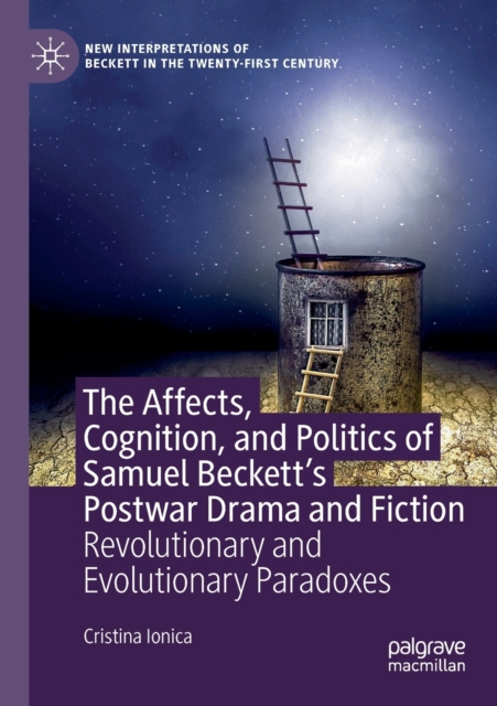 The Affects, Cognition, and Politics of Samuel Beckett's Postwar Drama and Fiction : Revolutionary and Evolutionary Paradoxes, Paperback / softback Book
