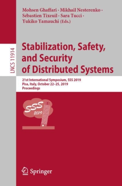 Stabilization, Safety, and Security of Distributed Systems : 21st International Symposium, SSS 2019, Pisa, Italy, October 22–25, 2019, Proceedings, Paperback / softback Book