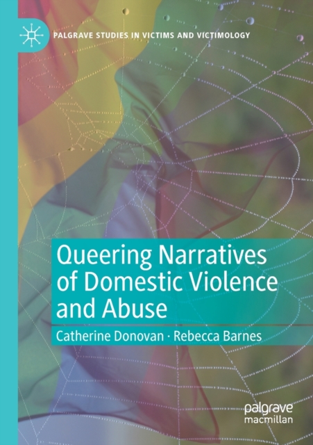 Queering Narratives of Domestic Violence and Abuse : Victims and/or Perpetrators?, Paperback / softback Book