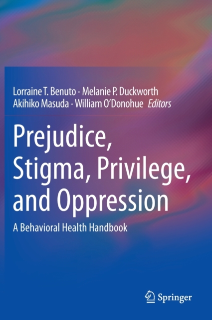 Prejudice, Stigma, Privilege, and Oppression : A Behavioral Health Handbook, Hardback Book