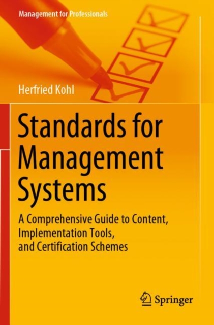 Standards for Management Systems : A Comprehensive Guide to Content, Implementation Tools, and Certification Schemes, Paperback / softback Book
