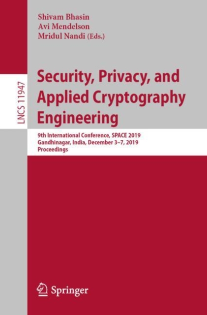Security, Privacy, and Applied Cryptography Engineering : 9th International Conference, SPACE 2019, Gandhinagar, India, December 3-7, 2019, Proceedings, EPUB eBook