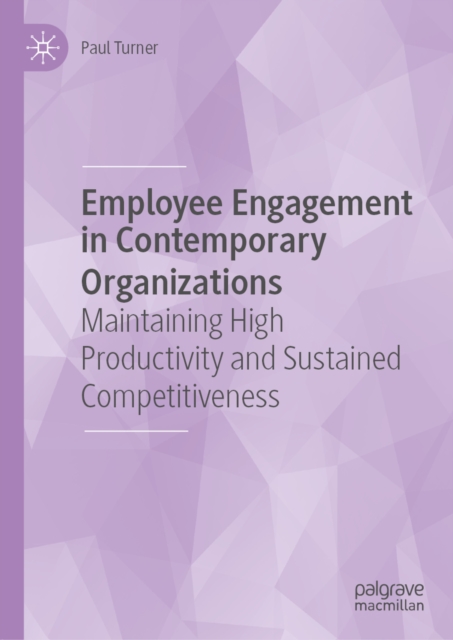 Employee Engagement in Contemporary Organizations : Maintaining High Productivity and Sustained Competitiveness, EPUB eBook