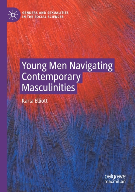Young Men Navigating Contemporary Masculinities, Paperback / softback Book