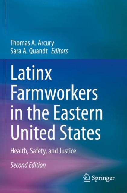 Latinx Farmworkers in the Eastern United States : Health, Safety, and Justice, Paperback / softback Book