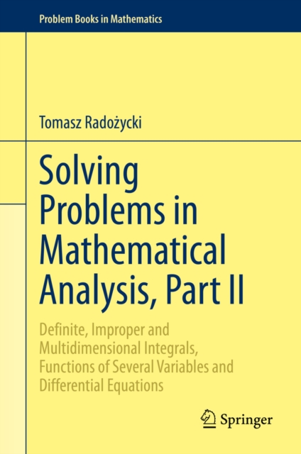 Solving Problems in Mathematical Analysis, Part II : Definite, Improper and Multidimensional Integrals, Functions of Several Variables and Differential Equations, EPUB eBook