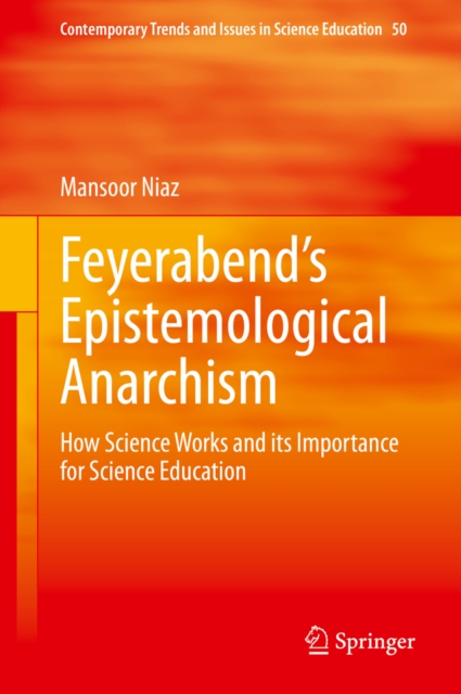 Feyerabend's Epistemological Anarchism : How Science Works and its Importance for Science Education, EPUB eBook