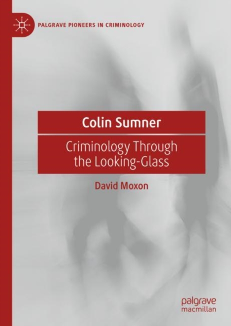 Colin Sumner : Criminology Through the Looking-Glass, Hardback Book