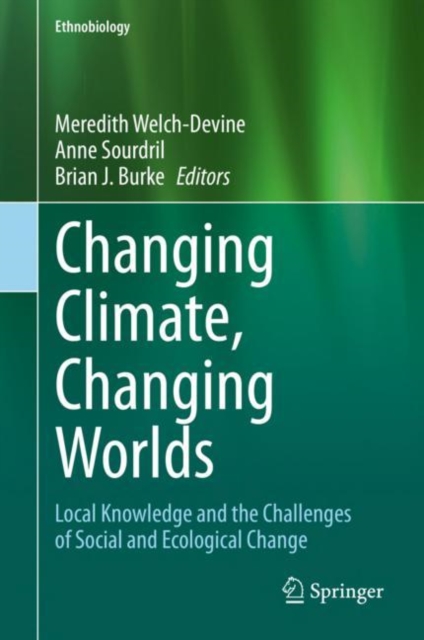 Changing Climate, Changing Worlds : Local Knowledge and the Challenges of Social and Ecological Change, EPUB eBook