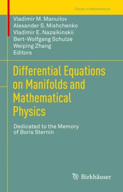 Differential Equations on Manifolds and Mathematical Physics : Dedicated to the Memory of Boris Sternin, Paperback / softback Book