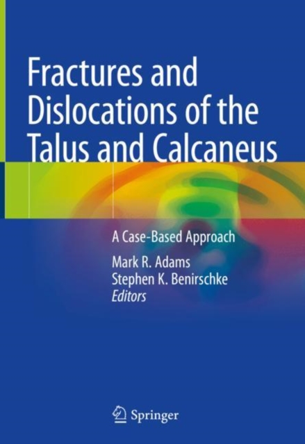 Fractures and Dislocations of the Talus and Calcaneus : A Case-Based Approach, EPUB eBook