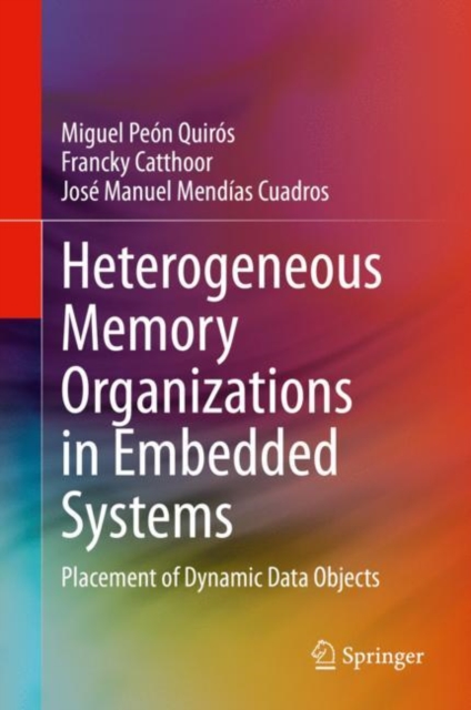 Heterogeneous Memory Organizations in Embedded Systems : Placement of Dynamic Data Objects, EPUB eBook