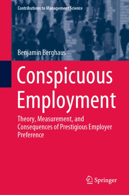 Conspicuous Employment : Theory, Measurement, and Consequences of Prestigious Employer Preference, EPUB eBook