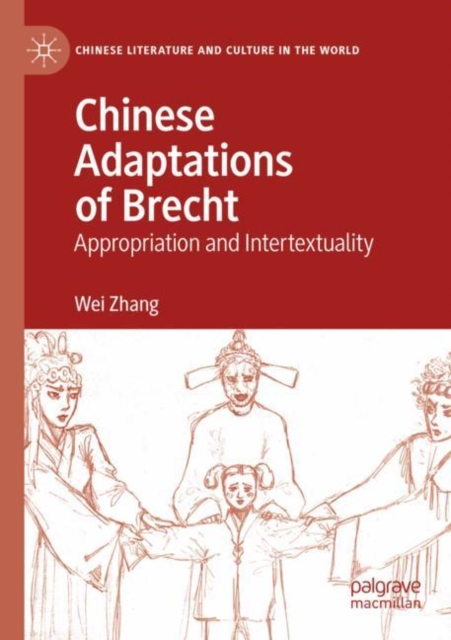 Chinese Adaptations of Brecht : Appropriation and Intertextuality, Paperback / softback Book