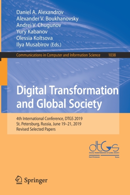 Digital Transformation and Global Society : 4th International Conference, DTGS 2019, St. Petersburg, Russia, June 19-21, 2019, Revised Selected Papers, Paperback / softback Book