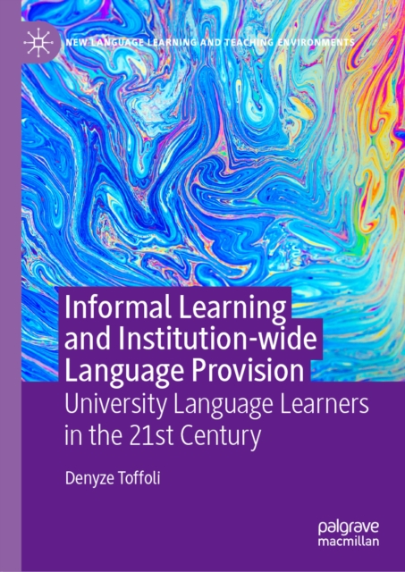 Informal Learning and Institution-wide Language Provision : University Language Learners in the 21st Century, EPUB eBook